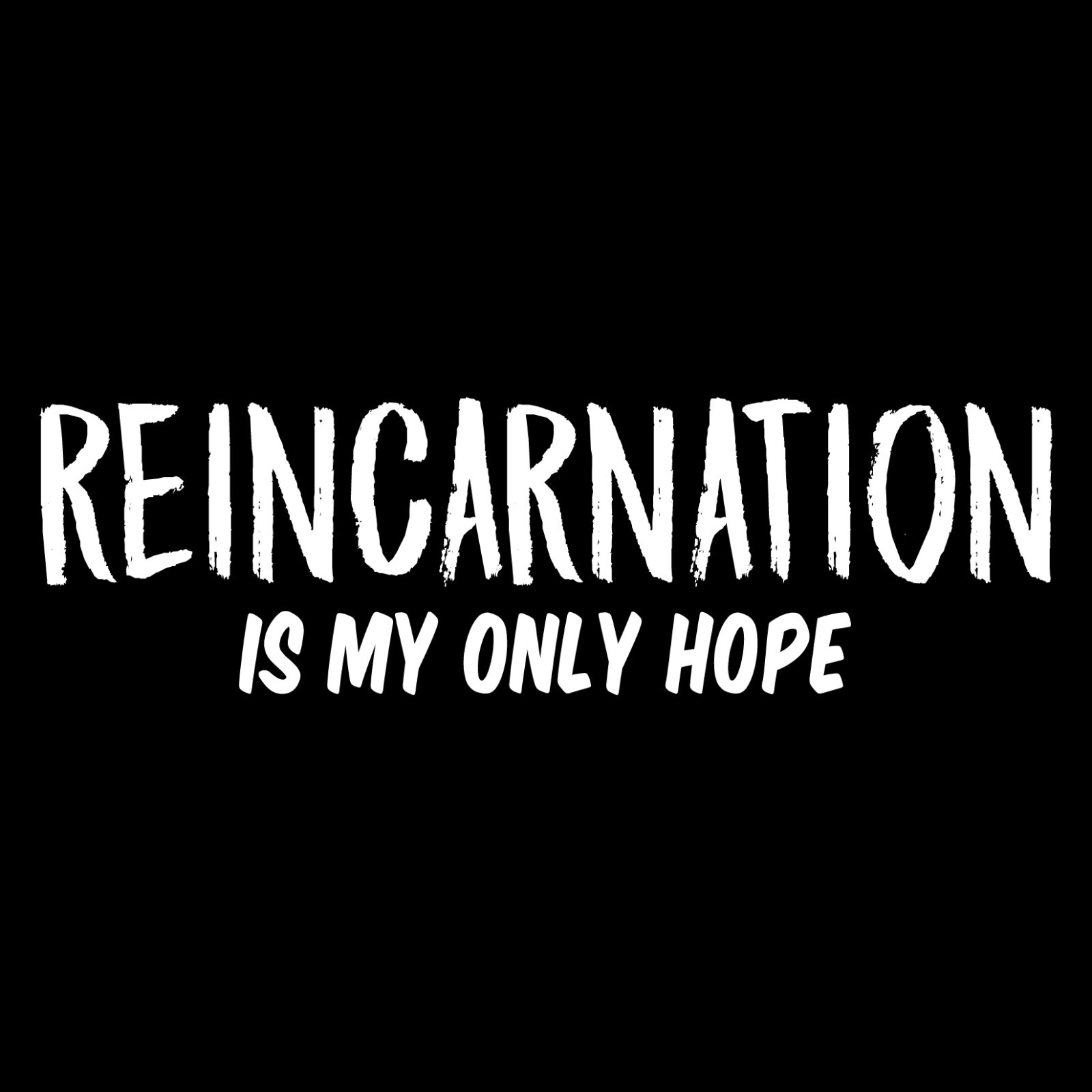 Reincarnation Is Sarcastic Humor Graphic Tee Gift For Men Novelty Funny T Shirt