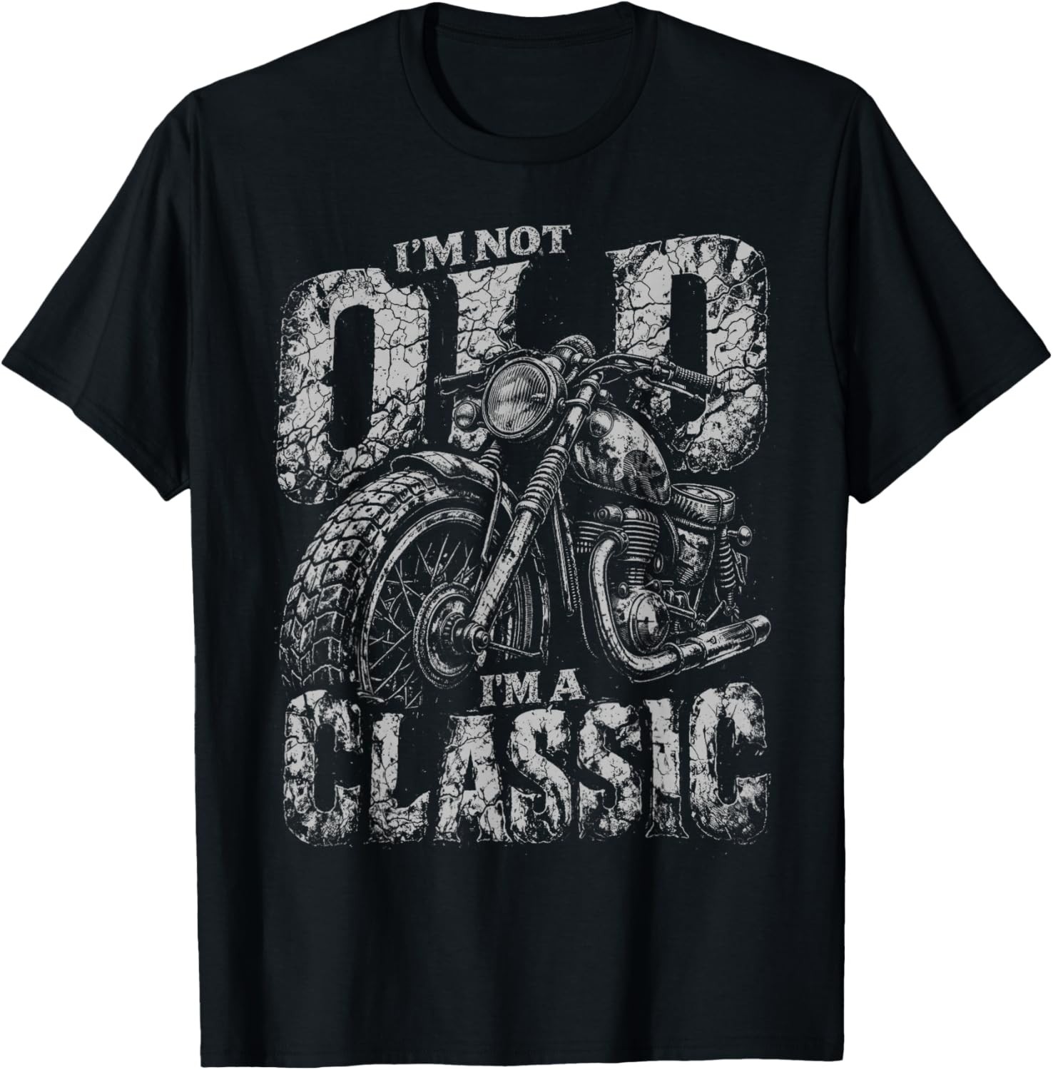 I’m Not Old I’m A Classic Biker Shirt Funny Motorcycle Men’s Gift Unisex T-Shirt