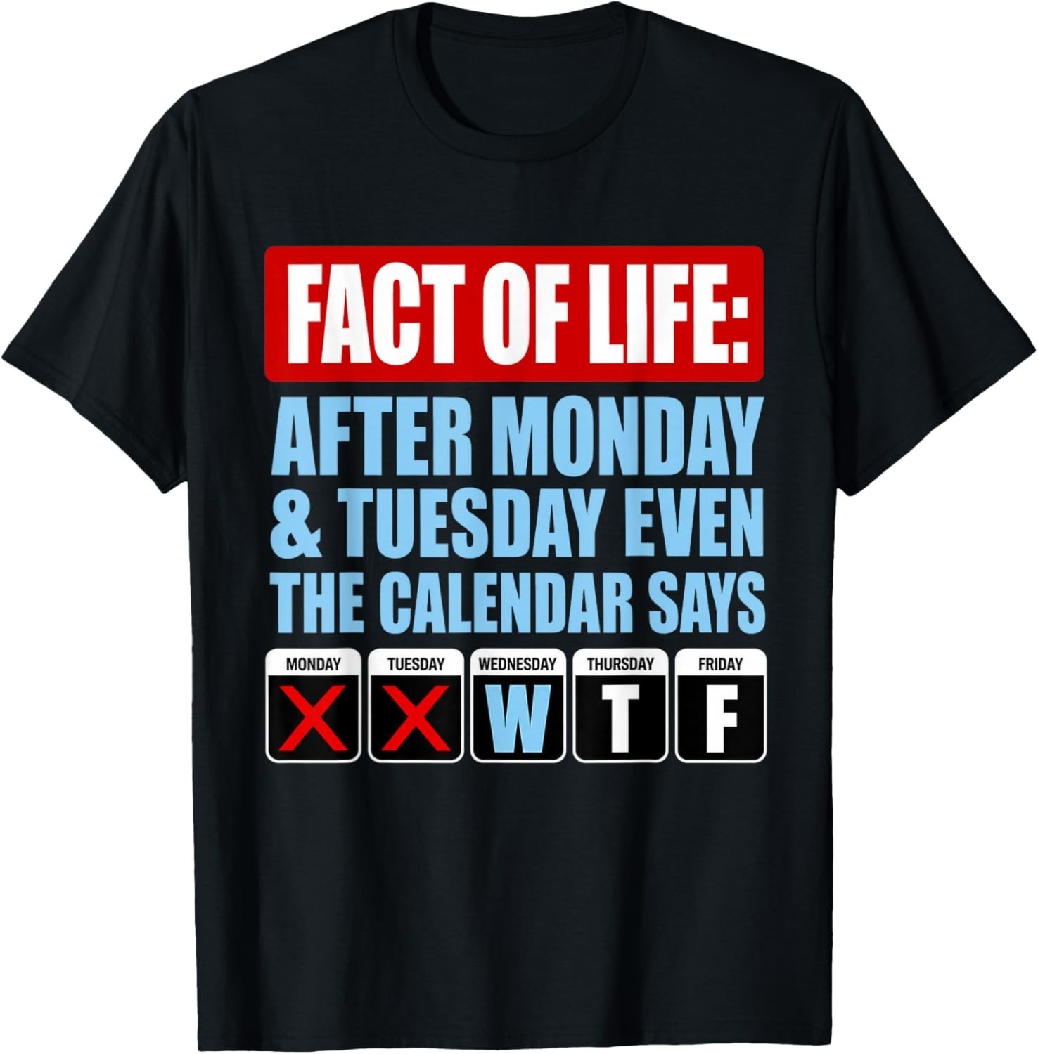 Fact of Life Calendar Says WTF Humor T-Shirt unisex T-Shirt