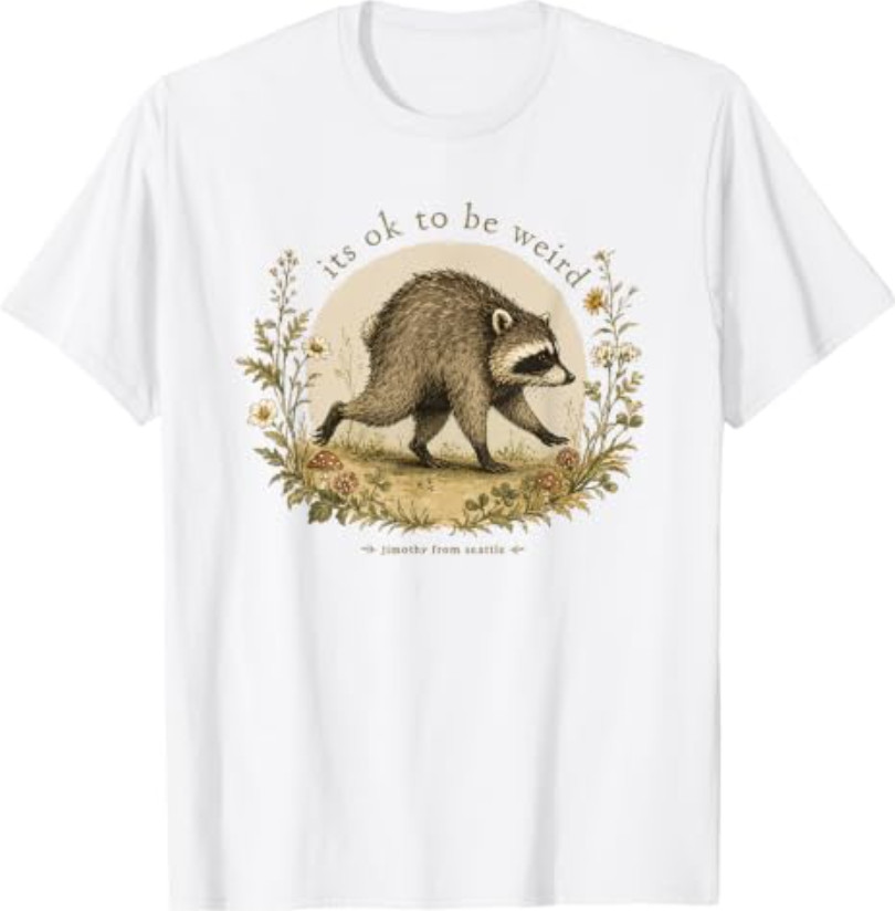 Jimothy from Seattle It’s OK to Be Weird Raccoon Cottagecore T-Shirt