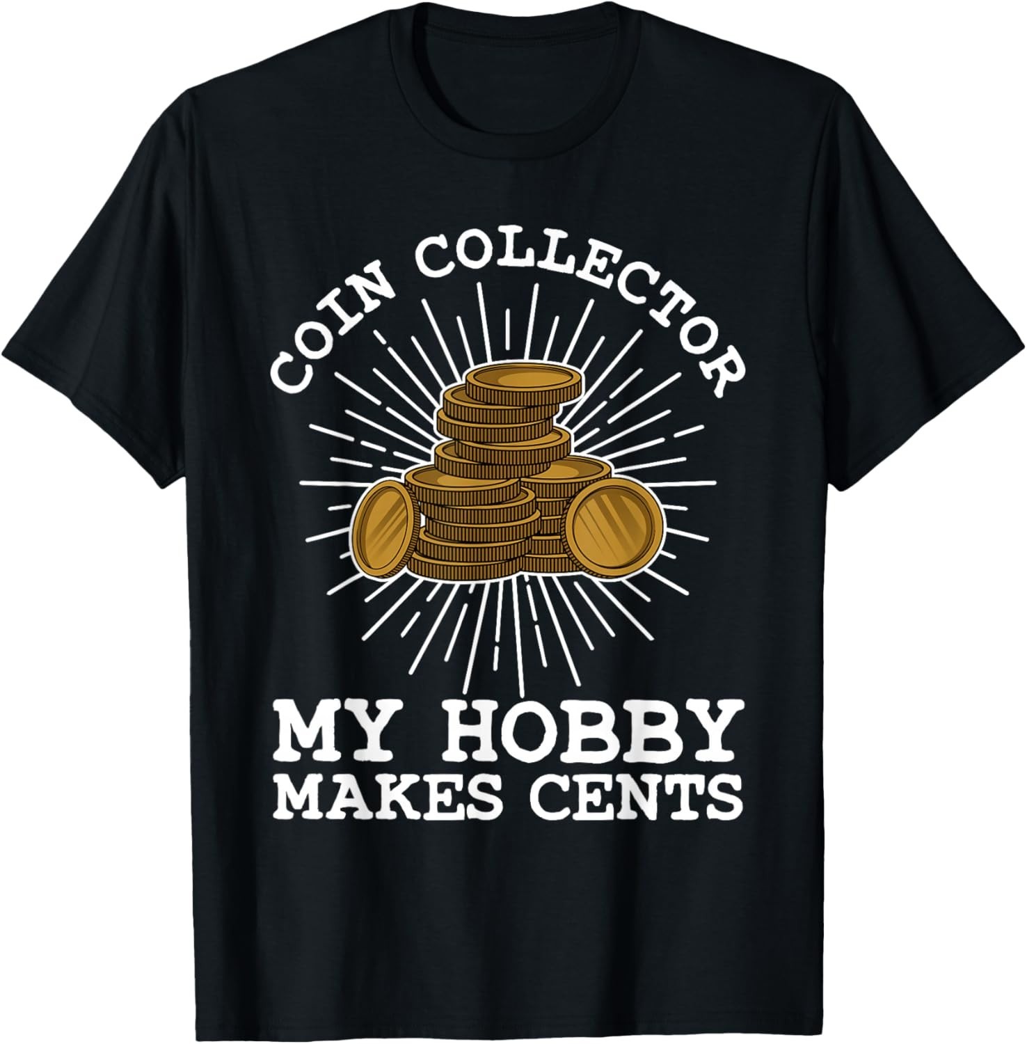 Funny Coin Collector Gift Cool Numismatics Coin Collecting Gift Unisex T-Shirt