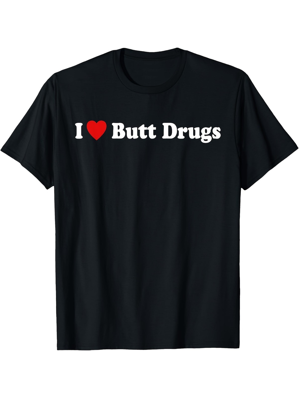 I Love Butt Drugs Funny Graphic T-Shirt – Bold Red Heart Fashionable Loose Fit