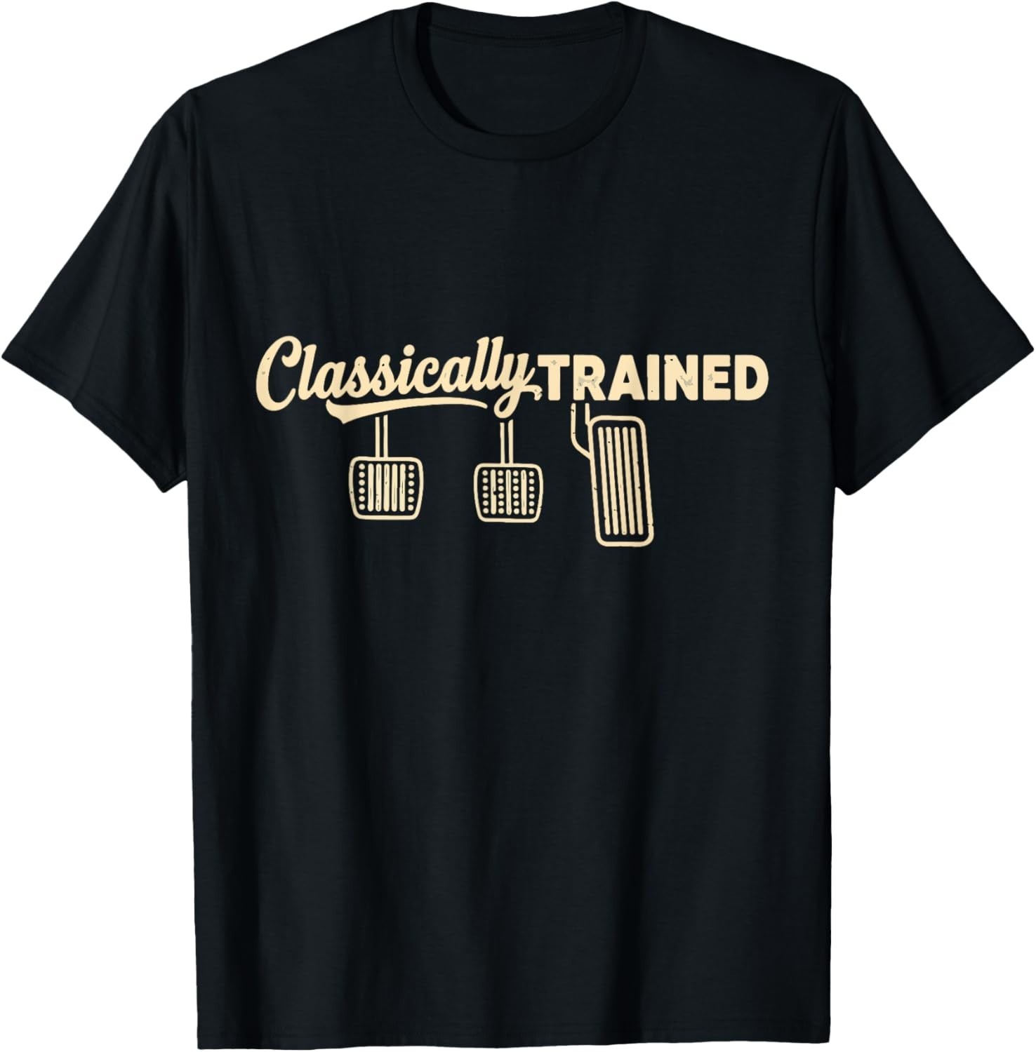 Three Pedals Classically Trained Manual Transmission Driver unisex T-Shirt