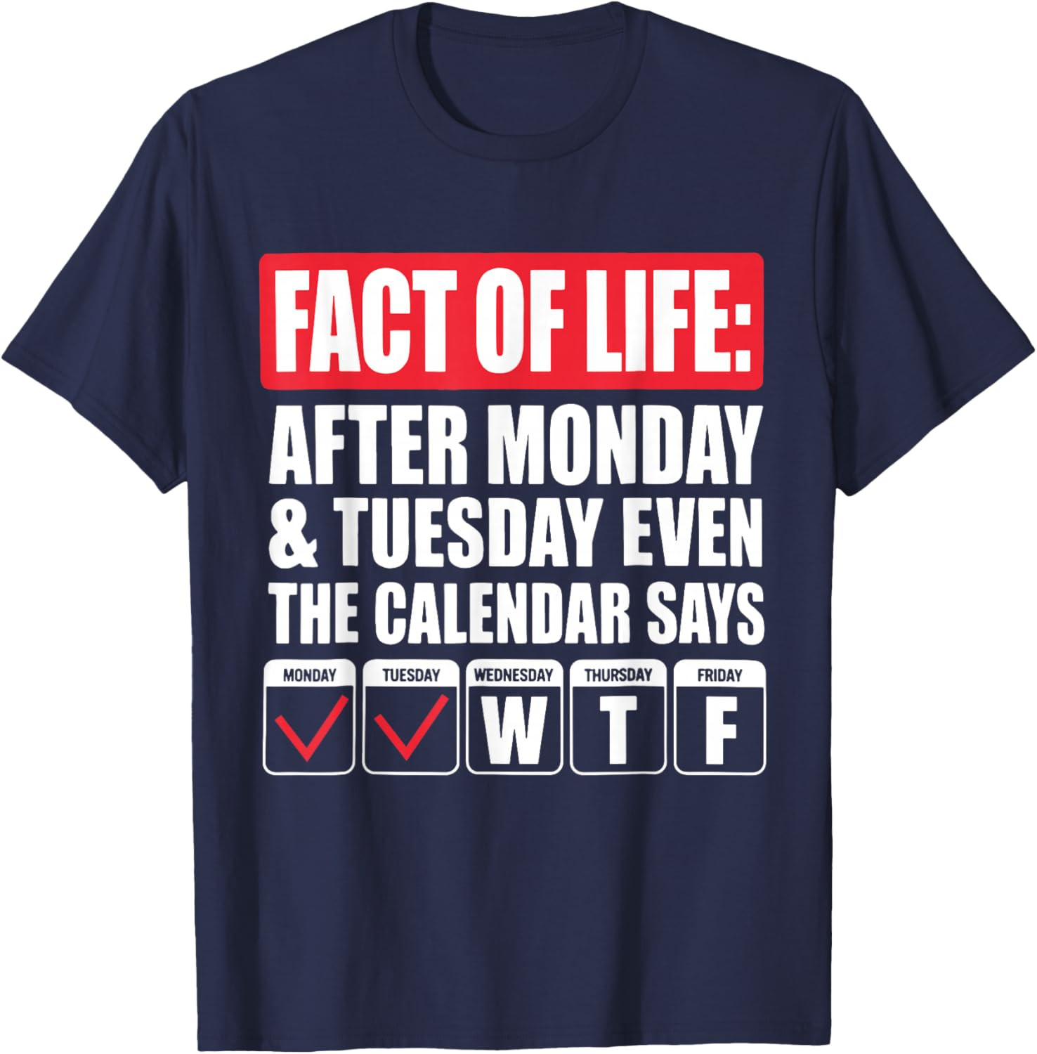 Funny Trending A Fact of Life After Monday The Calendar Says T-Shirt