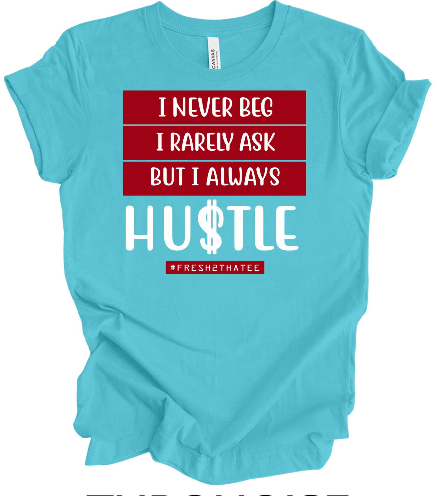 I Never Beg I Rarely Ask But I Always Hustle T-shirt