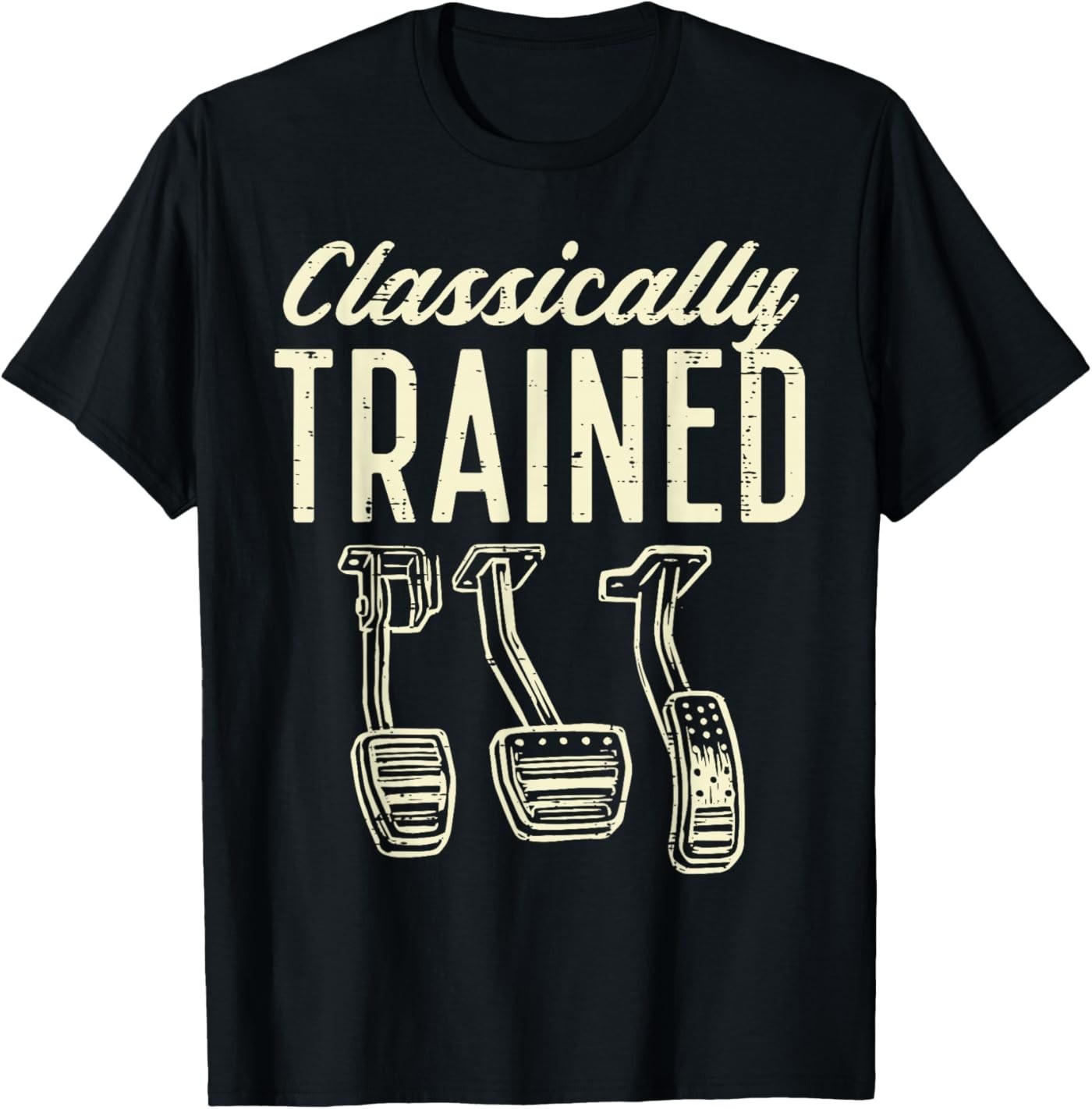 Classically Trained Manual Car Pedals Racing Men Women T-Shirt