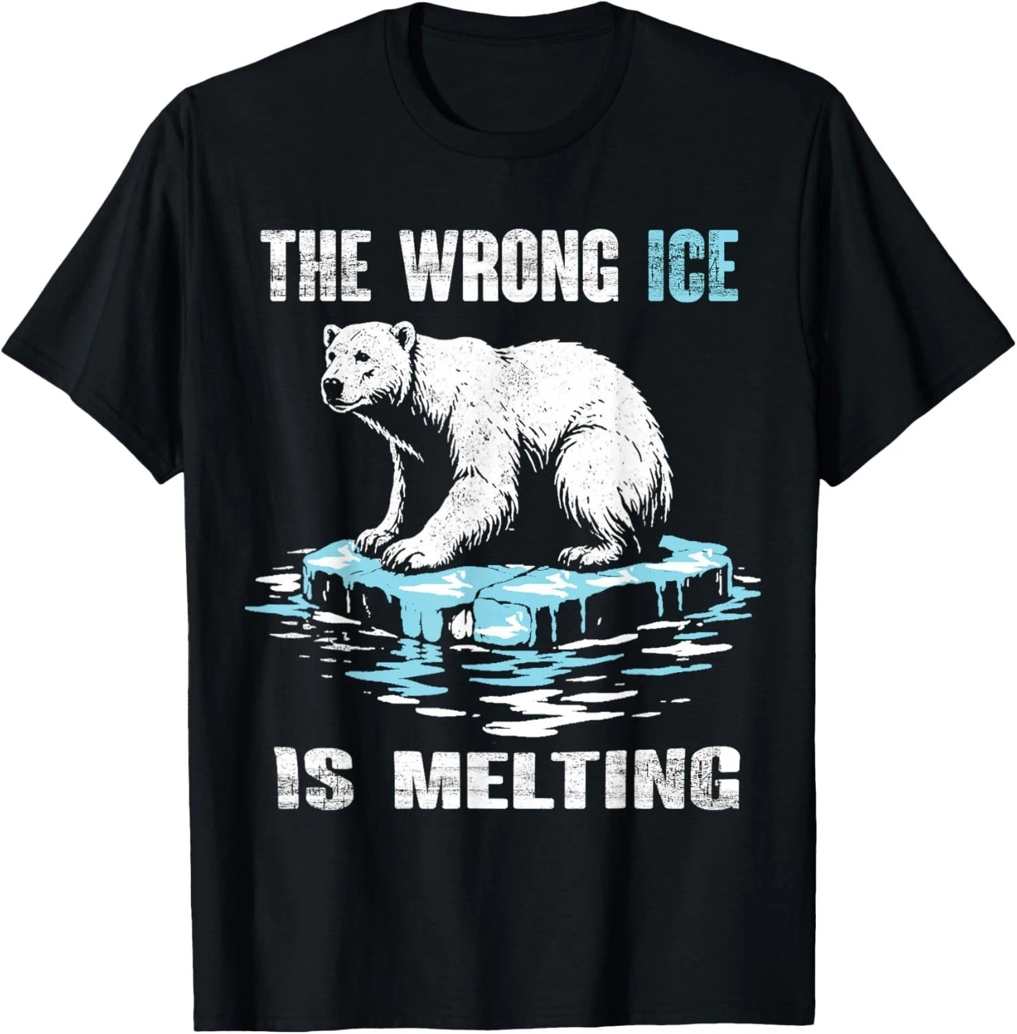 The Wrong ICE Is Melting T-Shirt – Polar Bear Climate Graphic Gift Tee
