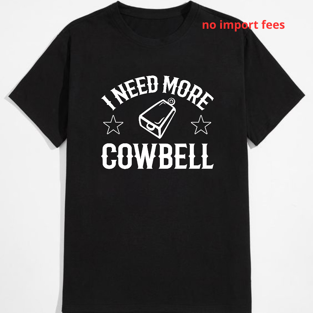 Funny Cowbell Saying T-Shirt – Unisex Gift Tee