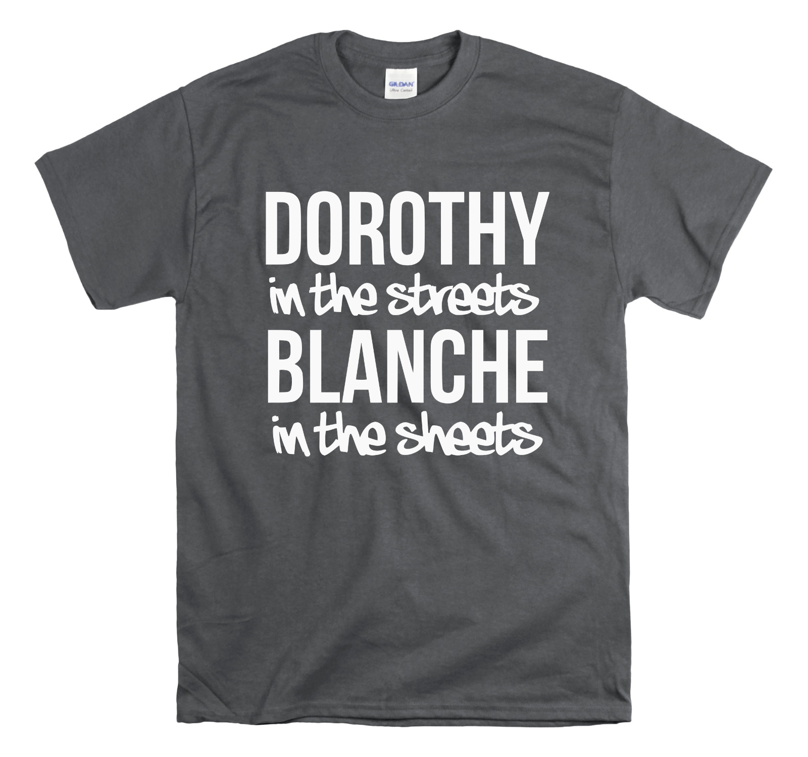 Golden Girls – Dorothy in the streets Blanche in the sheets Golden Girls Shirt