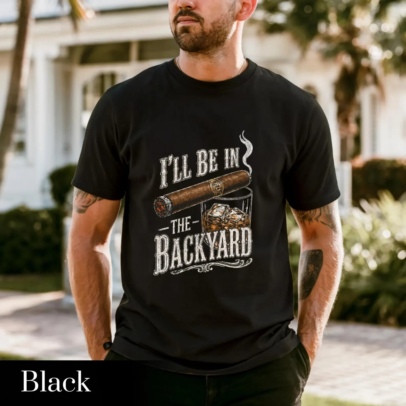 Funny Cigar Whiskey Be in the Backyard T-shirt Unisex Full Size Tee