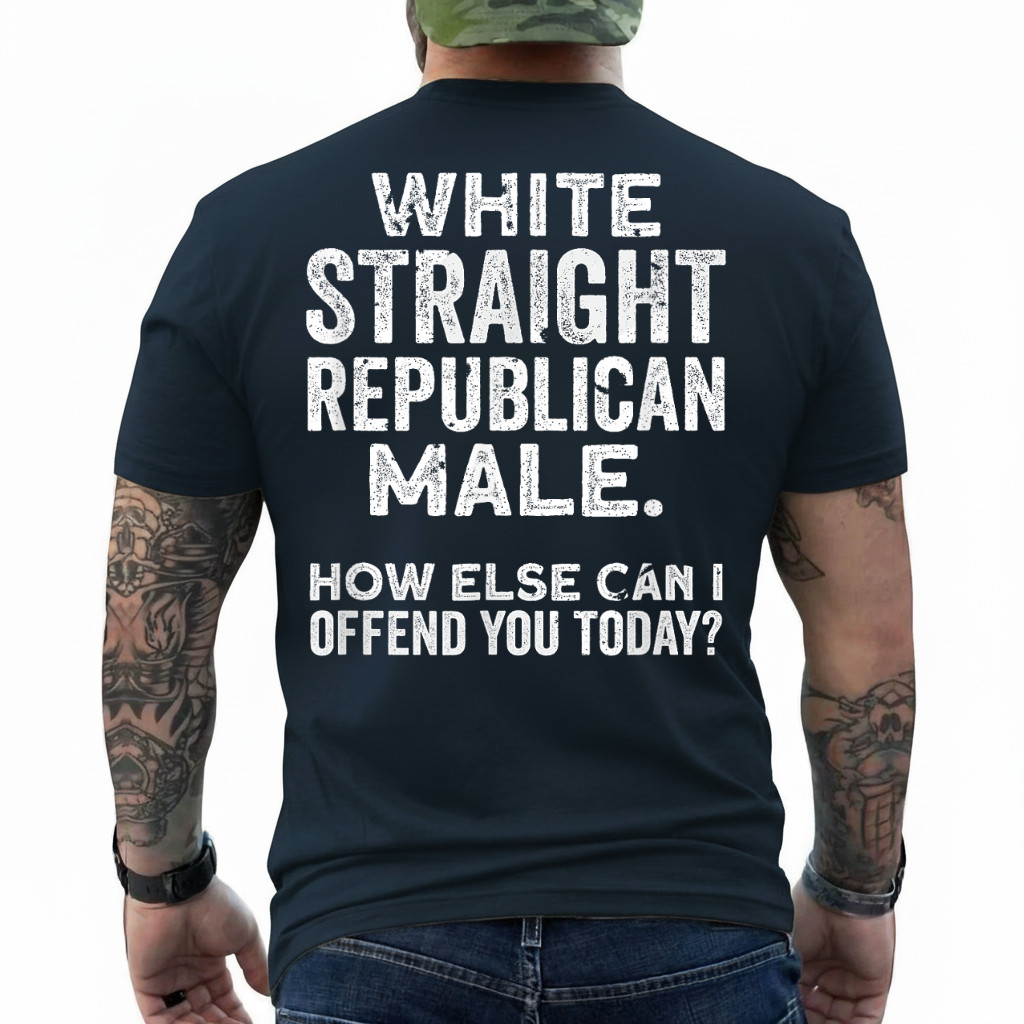White Straight Republican Male Offensive Political Non Woke T-Shirt