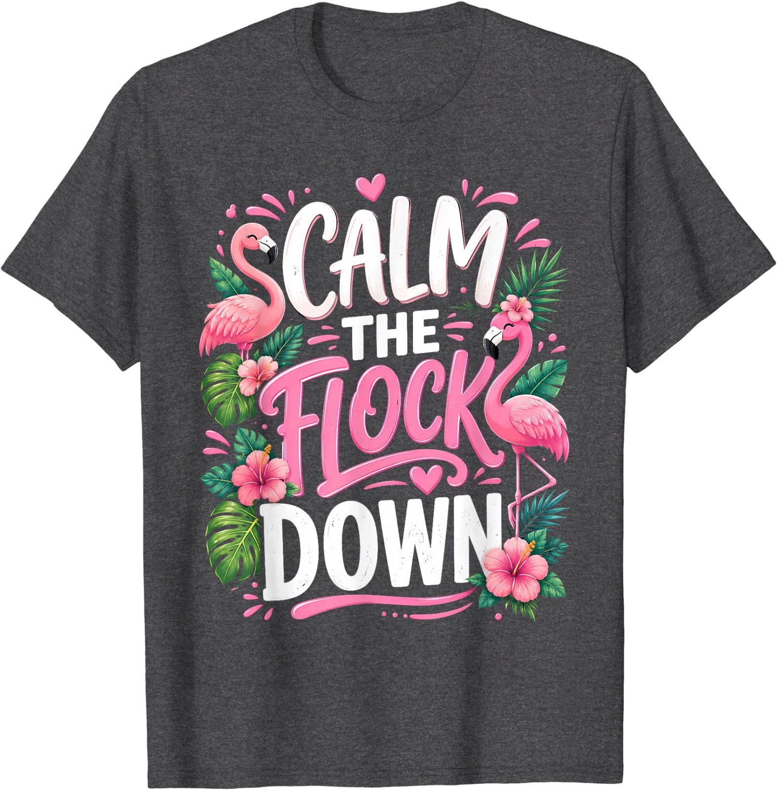 Funny Flamingo Calm The Flock Down Beach Tropical Summer T-Shirt