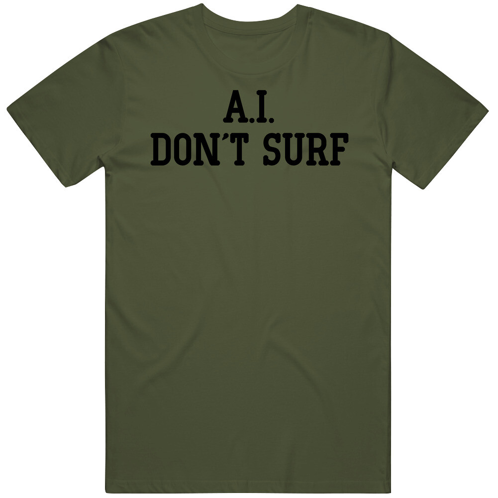 A.I. Don’t Surf Charlie Parody T Shirt