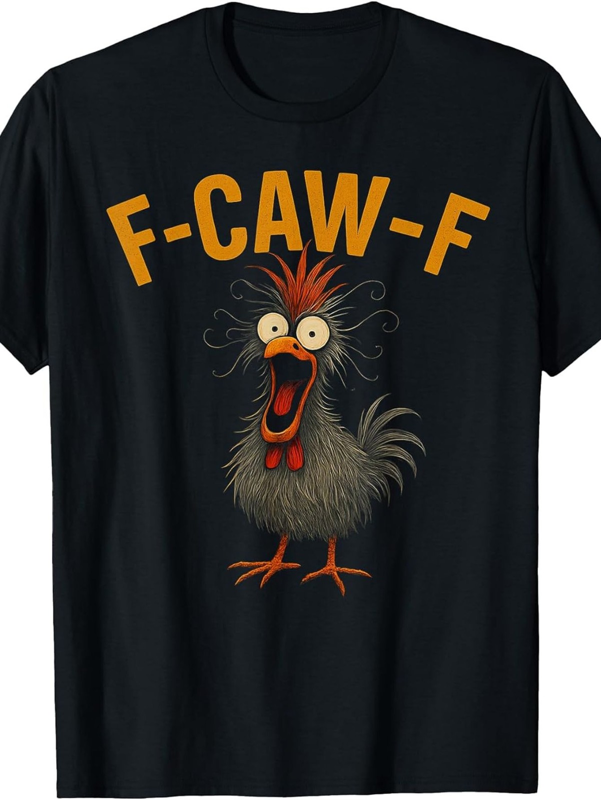 F-Caw-F Humorous Chicken Quote Rooster Meme Wacky Chicken T-Shirt