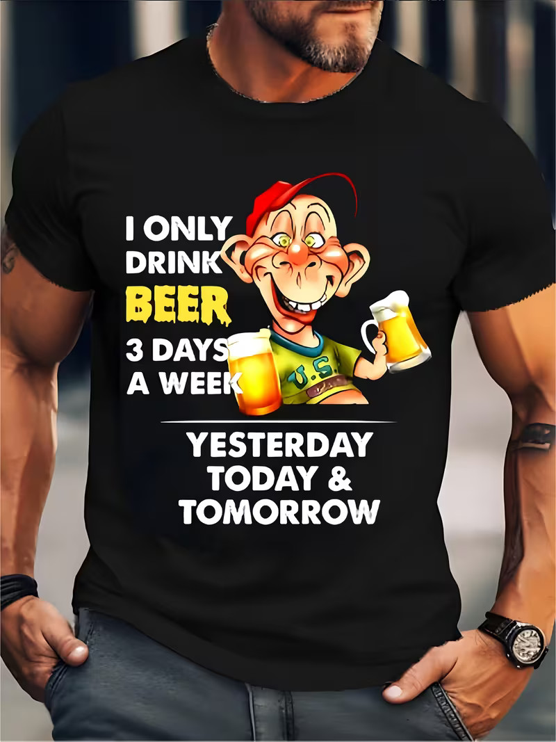 Funny Beer Lover Graphic T-Shirt- “I Only Drink Beer for Three Days” Humorous De