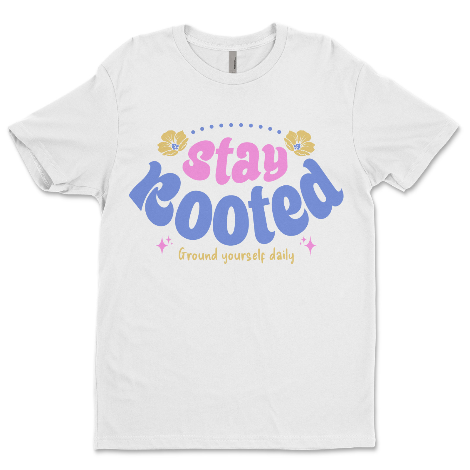 Custom T-Shirt, Stay, Rooted Dtf Print On Next Level T-Shirt unisex Soft Cotton