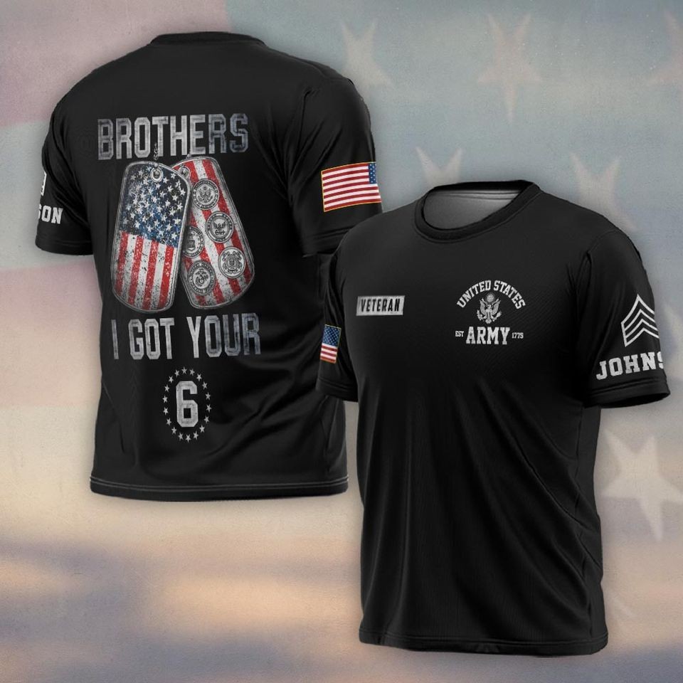 Personalized Name U.S Veteran Brothers I Got Your Six 3D T-Shirt Fullsize S-5XL