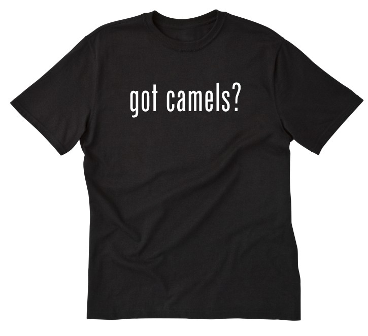 Got Camels? T-shirt Funny Animal Pets Camel Tee Shirt
