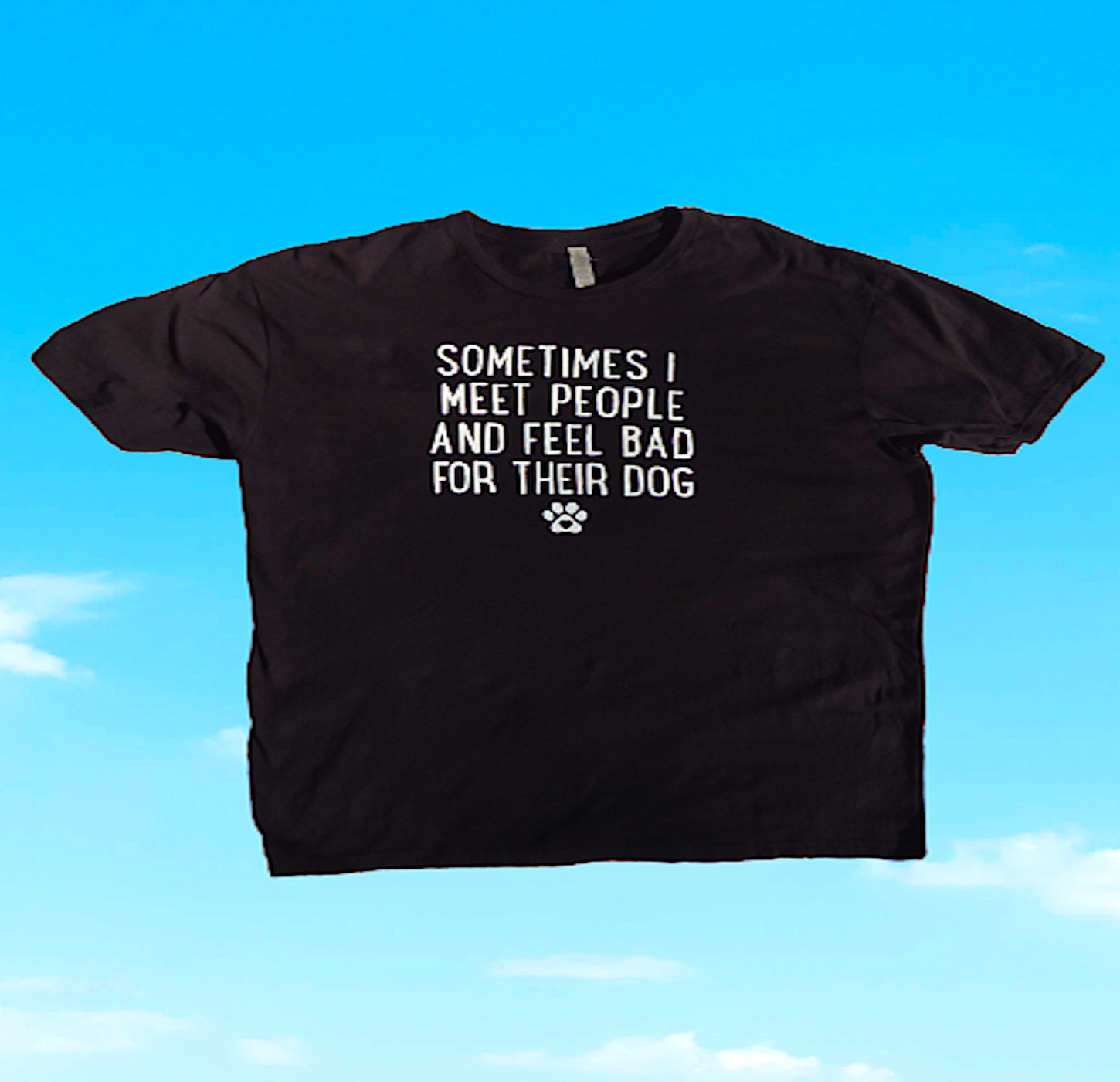 Next Level👕Sometimes I Meet People And Feel Bad For Their Dog🐾T-Shirt Size XL