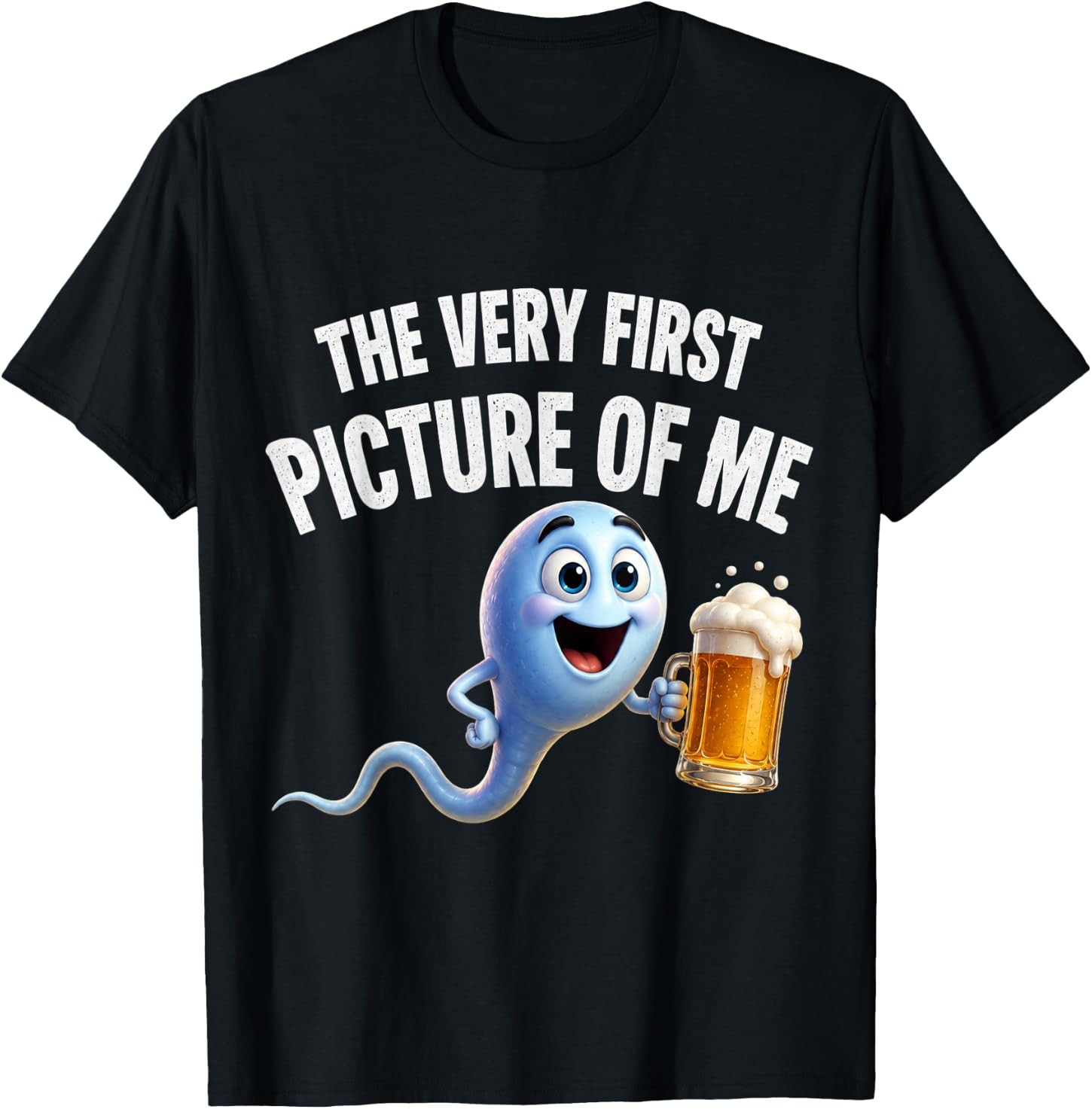 The Very First Picture of Me Funny Beer Drinking Sperm Joke T-Shirt