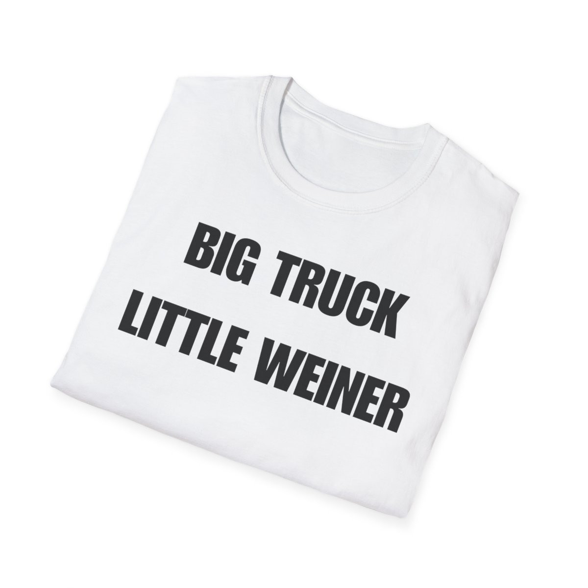 BIG TRUCK LITTLE WEINER Funny Graphic T-Shirt – White