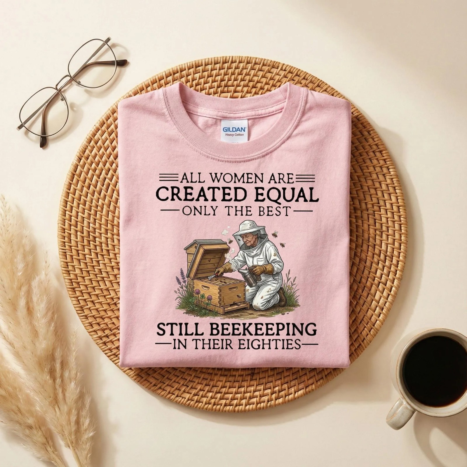 All Women Are Created Equal Shirt Still Beekeeping in Their Eighties Tee T-Shirt