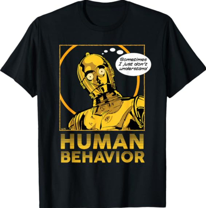 Star Wars C-3PO I Just Don’t Understand Human Behavior Quote T-Shirt