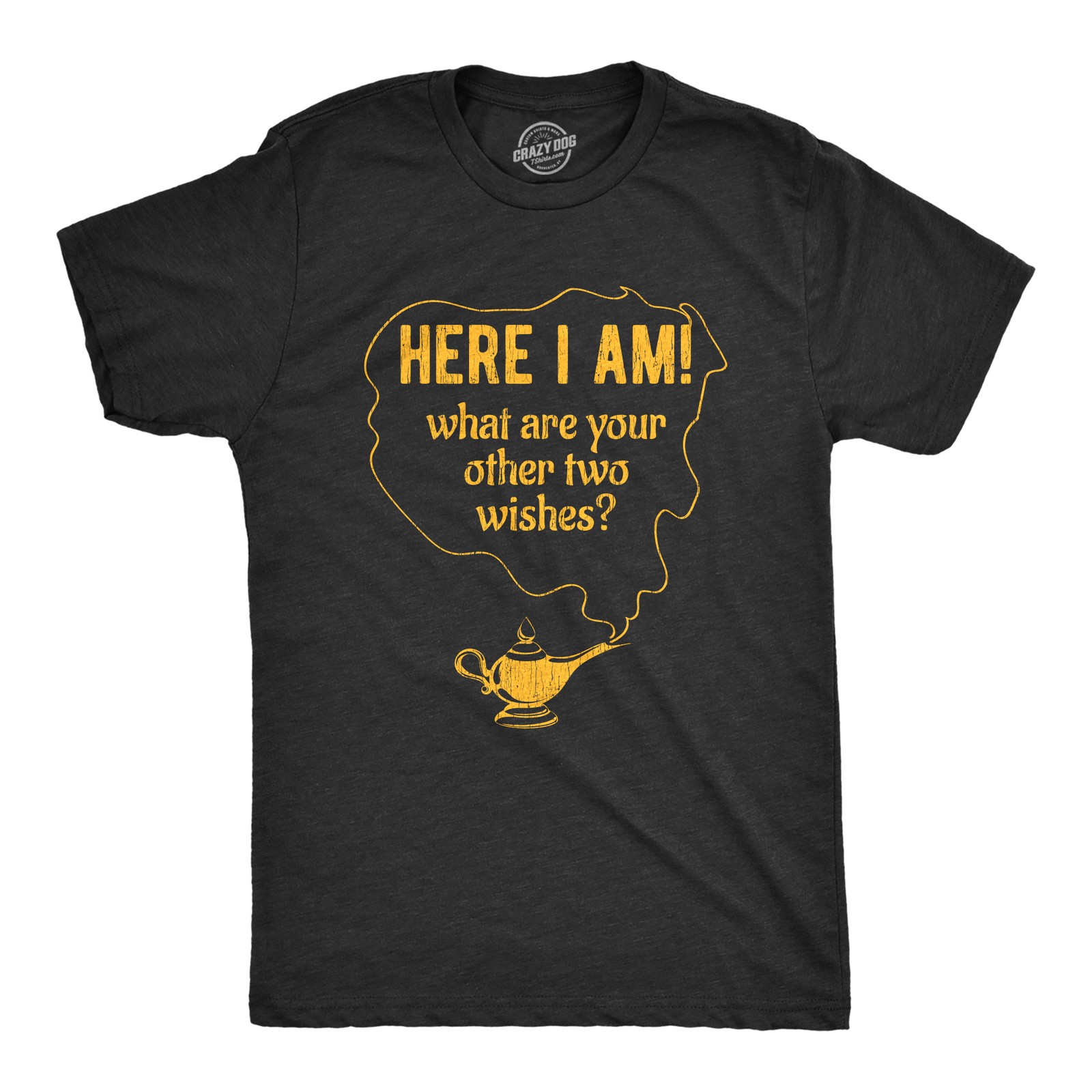 Mens Here I Am What Are Your Other Two Wishes T Shirt Funny Genie In A Bottle