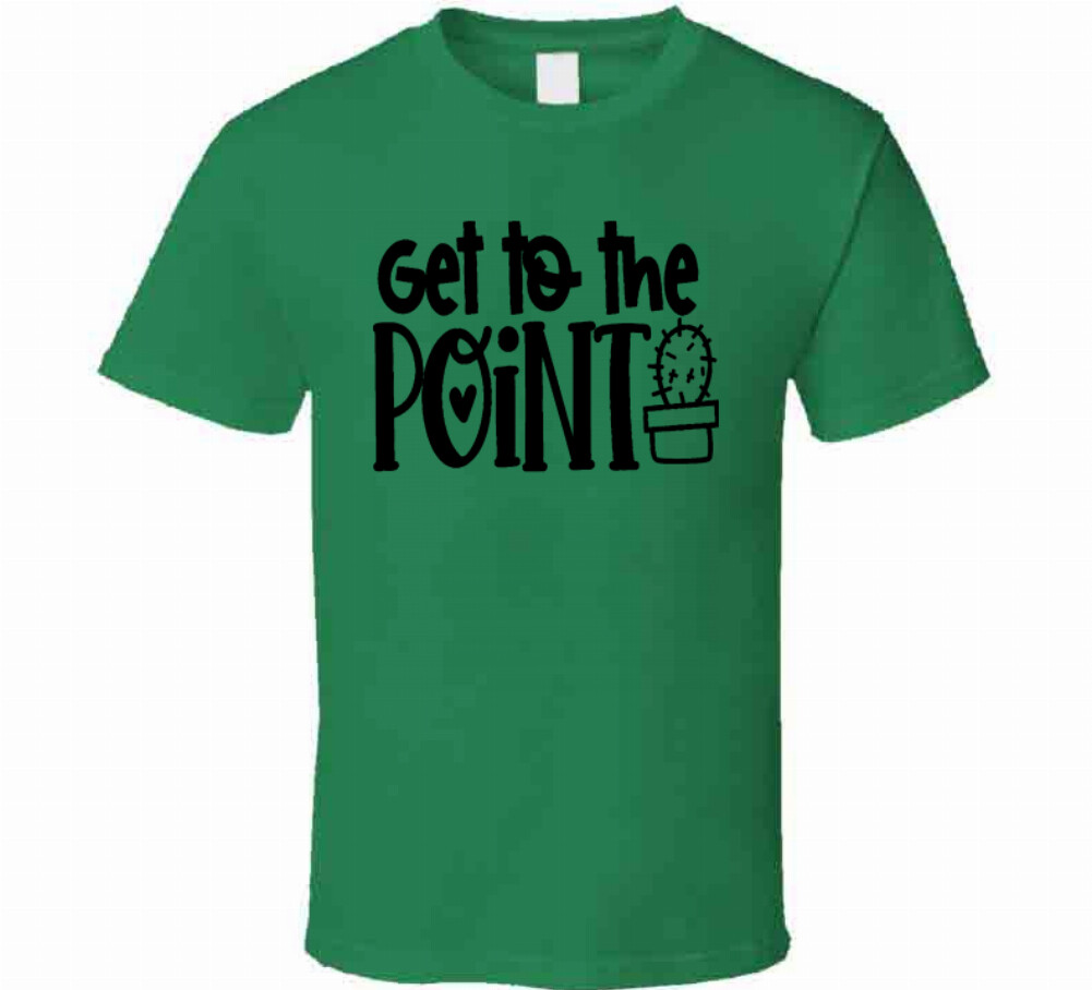 Get To The Point Funny Cactus TShirt A Cool Novelty Tee Is A Great Gift T-Shirt