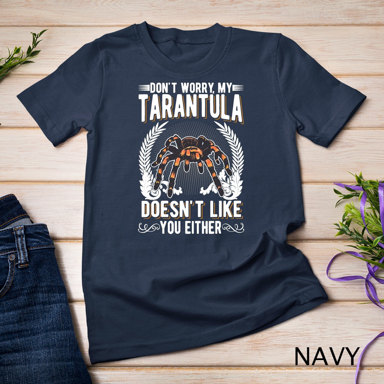 Don’t worry my Tarantula doesn’t like you either Tarantula Unisex T-shirt
