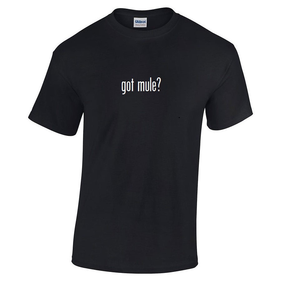 Got Mule ? Cotton T-Shirt Shirt Black White Funny Solid Birthday Gift S – 5XL