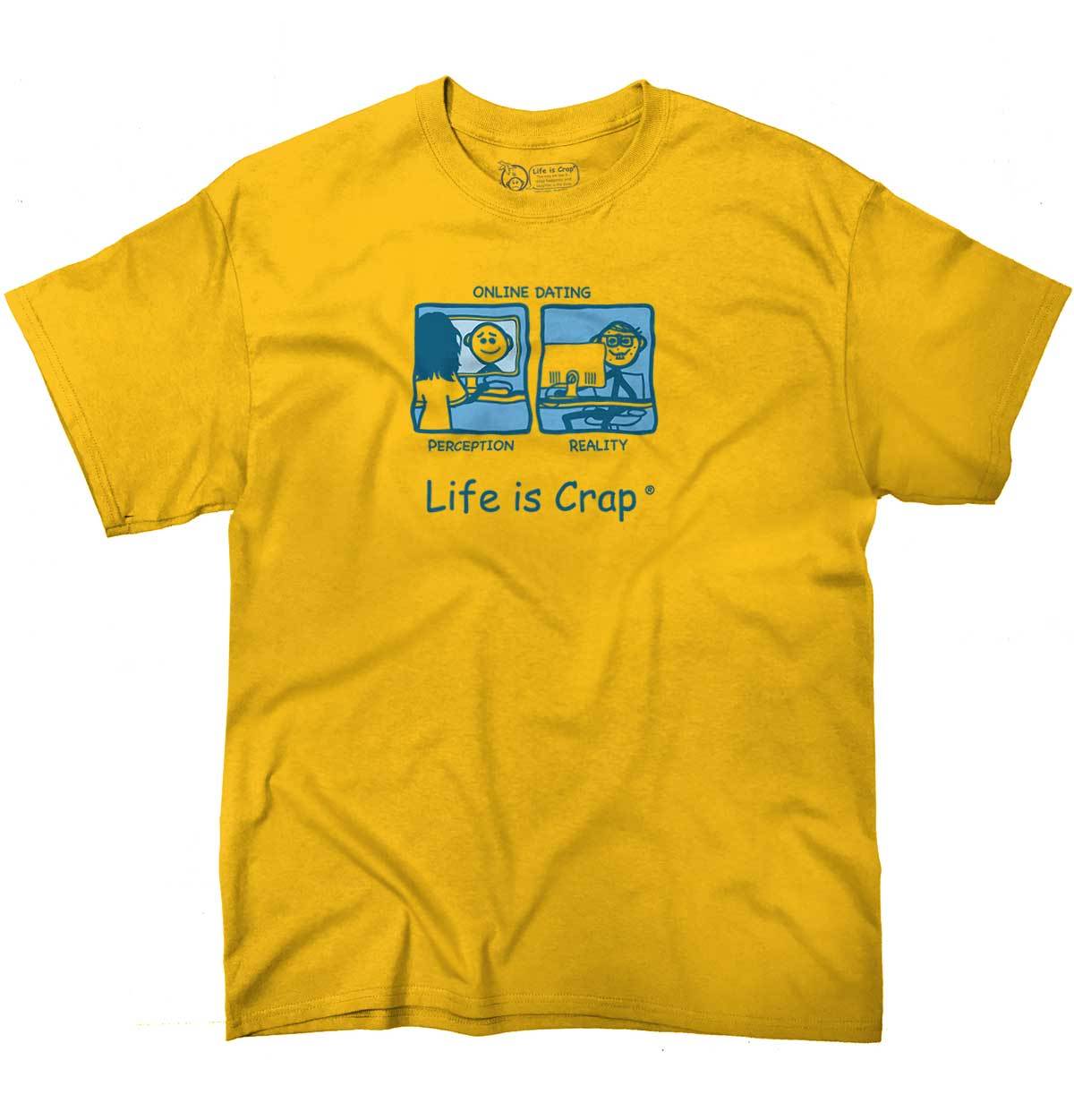 Life is Crap Online Dating Scam Joke Funny Womens Graphic Crewneck T Shirt Tee
