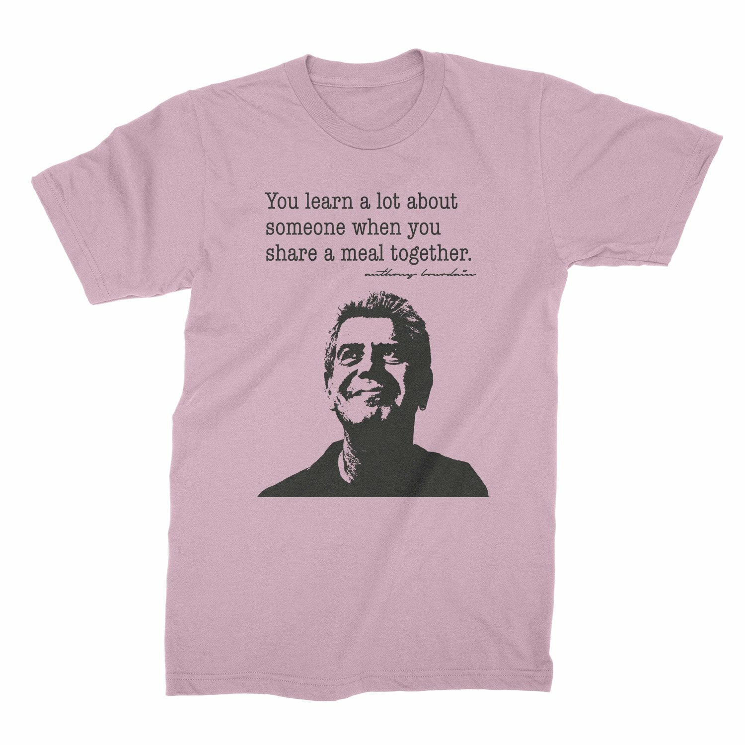 Anthony Bourdain Quote Shirt
