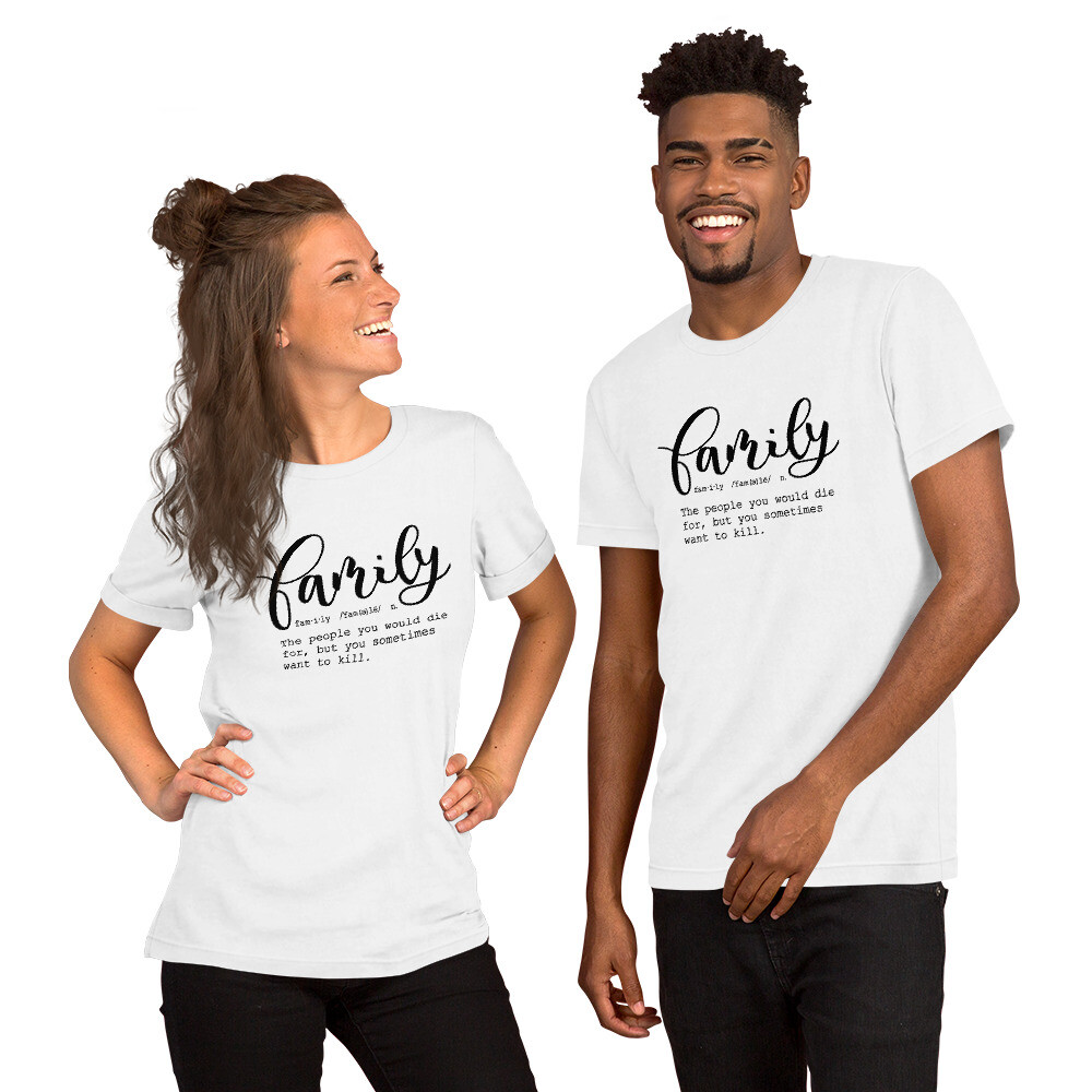 Family Definition Tee Funny Sarcastic T Shirt Cool Unisex TShirt For Loved Ones