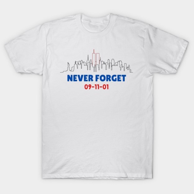 Never Forget September 11 2001 Memorial Day 9 11 T-Shirt S-5XL