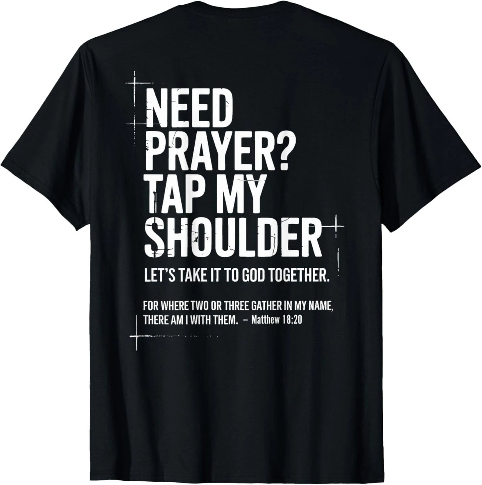 Need Prayer Tap My Shoulder Christian Faith Quote Back Print Tee