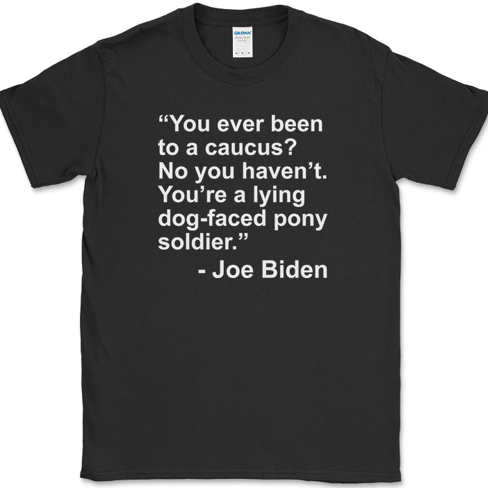 JOE BIDEN Caucus Quote T-Shirt Funny Political Trump USA America Tee