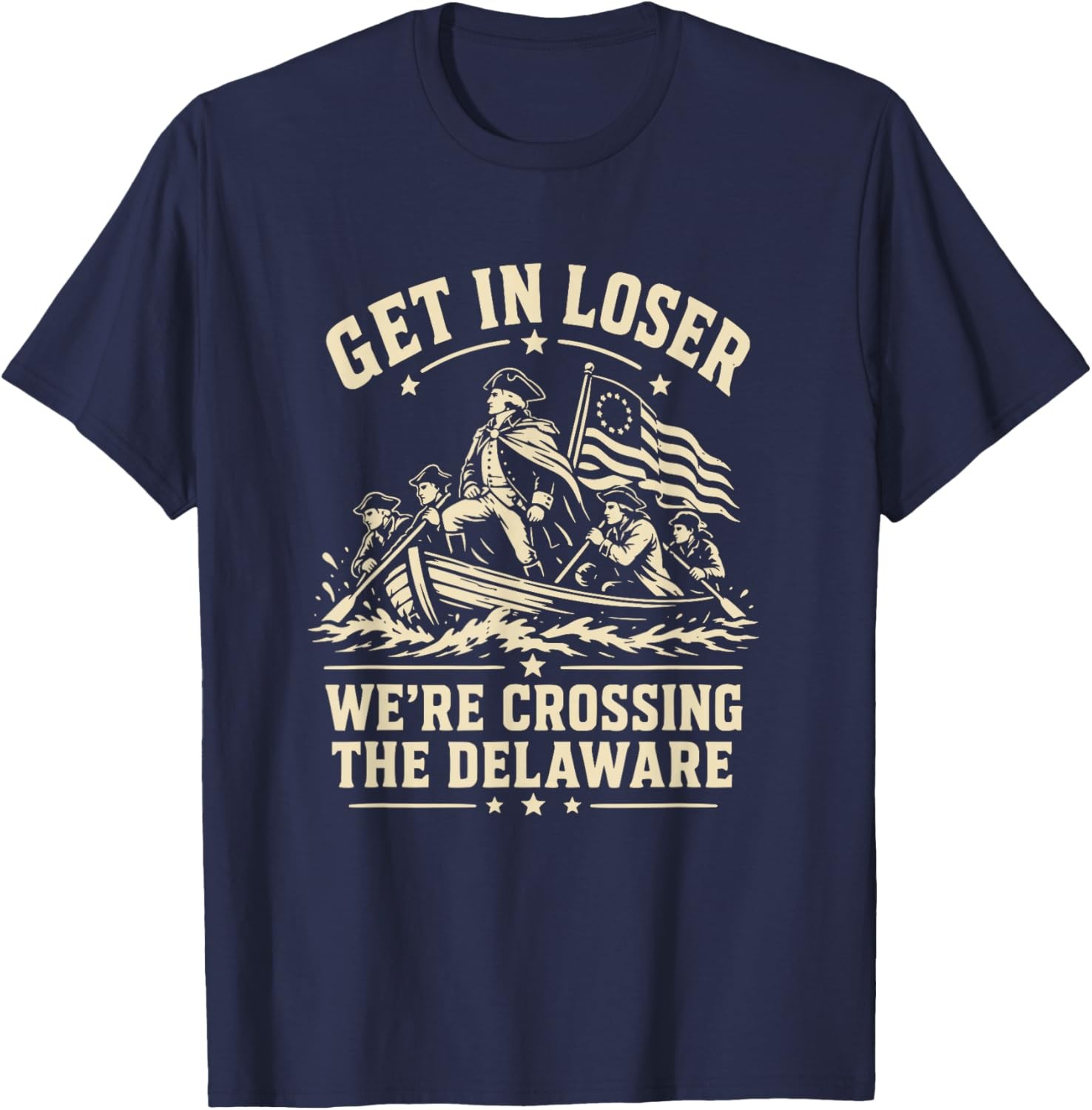 250th 4th July Get in Loser We’re Crossing The Delaware T-Shirt