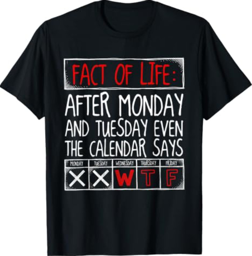 Funny Saying Fact of Life Calendar Says WTF Tuesday Humor T-Shirt