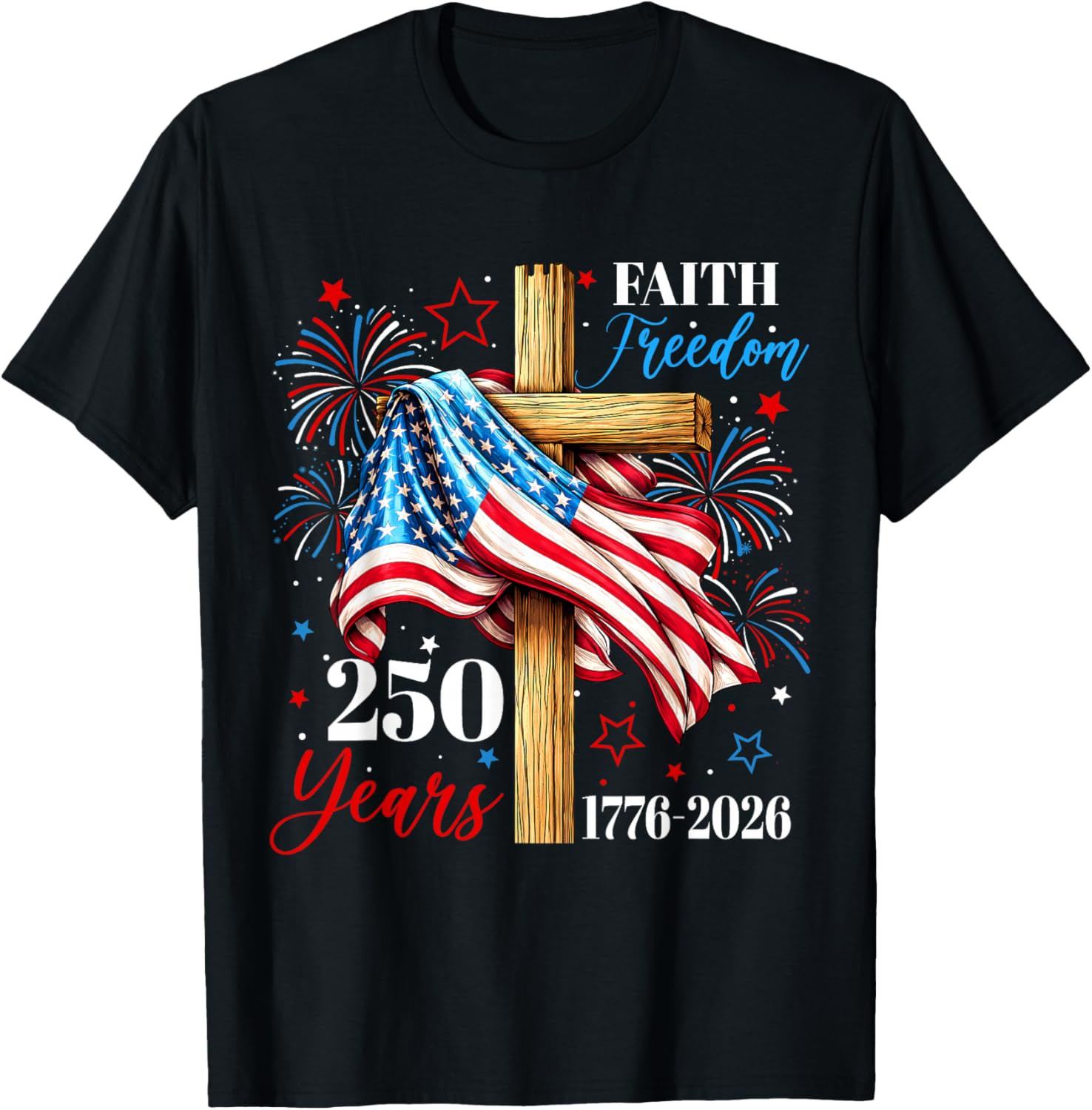 250 Years Faith Freedom Christian USA Flag Cross 1776 2026 T Shirt
