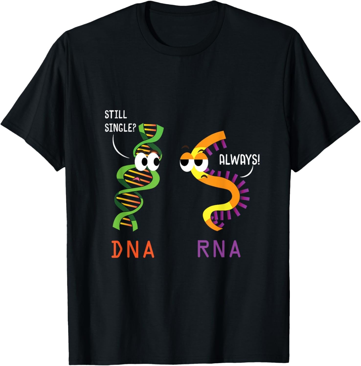 Still Single DNA Always RNA Funny Science Biology Teacher Gift Unisex T-Shirt
