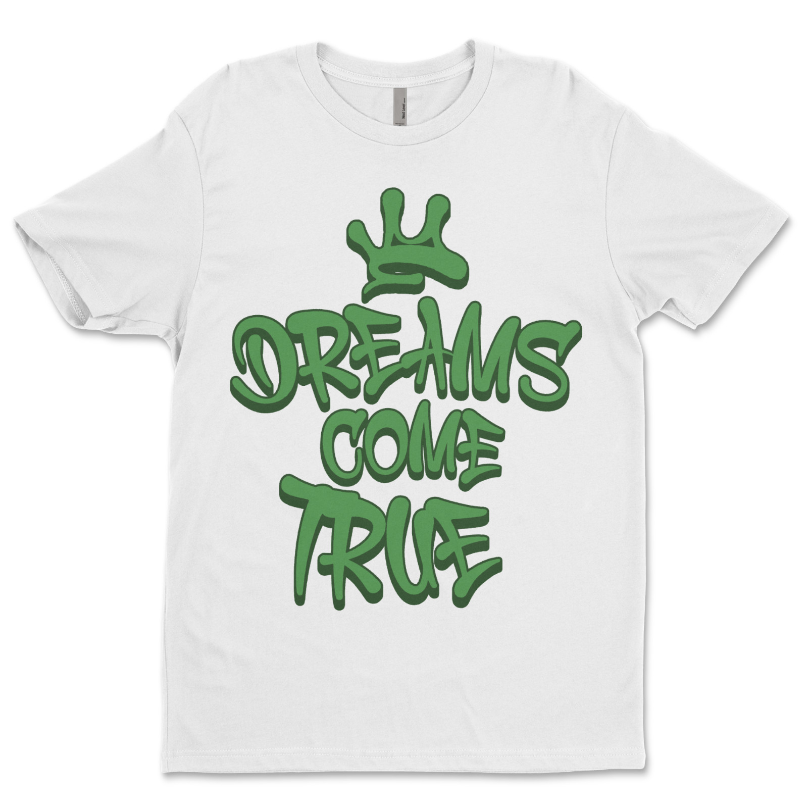 Custom T-Shirt,dreams,come,true Dtf PrintOn Next Level T-Shirt unisexSoft Cotton