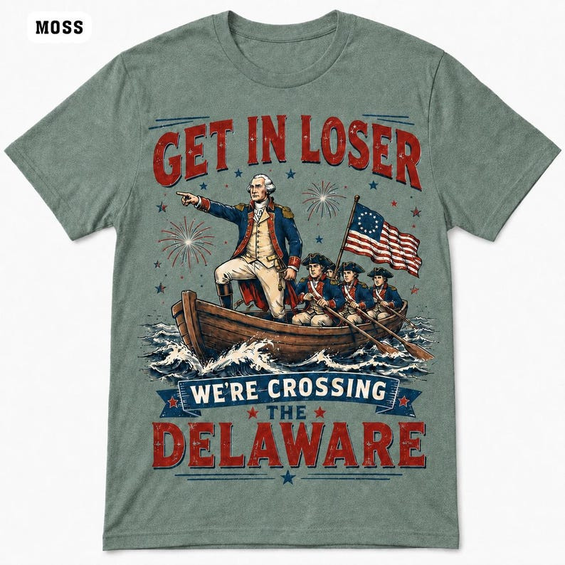 Comfort Colors Get In Loser Crossing Delaware Shirt George Washington July 4th