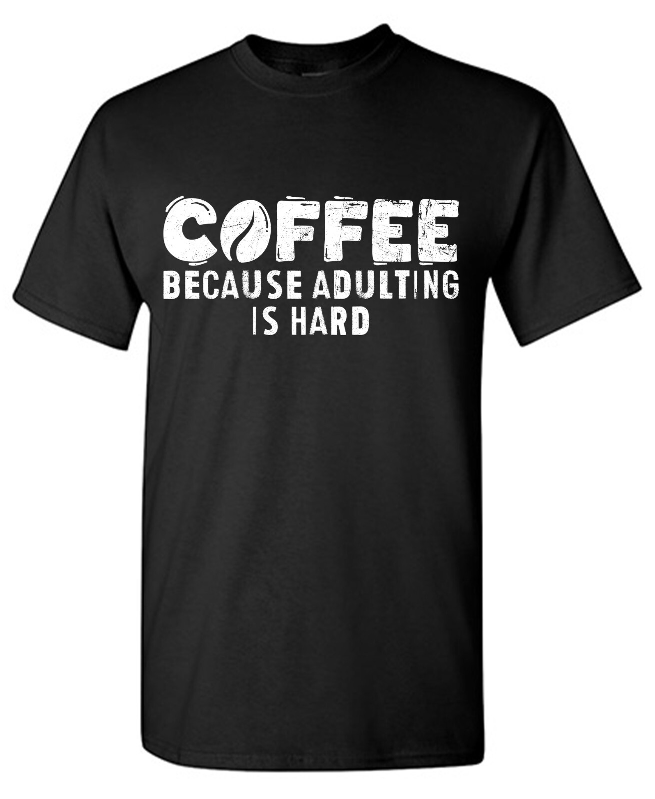 Coffee Because Sarcastic Humor Graphic Tee Gift For Men Novelty Funny T Shirt