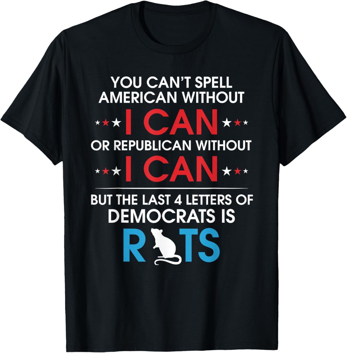 You Can’t Spell American Without I Can Or Republican Rats T-Shirt