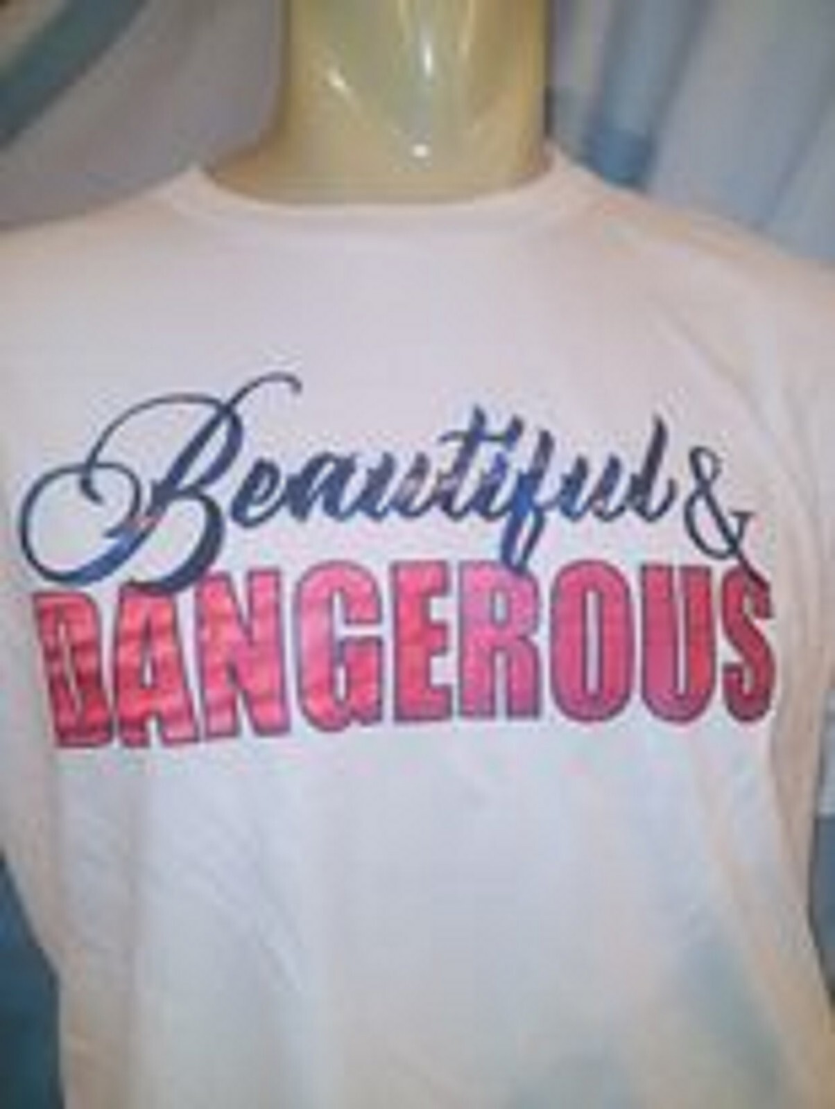 Beautiful & Dangerous Custom Created Tshirt NEW S M L XL 2XL 3XL 4XL Trending