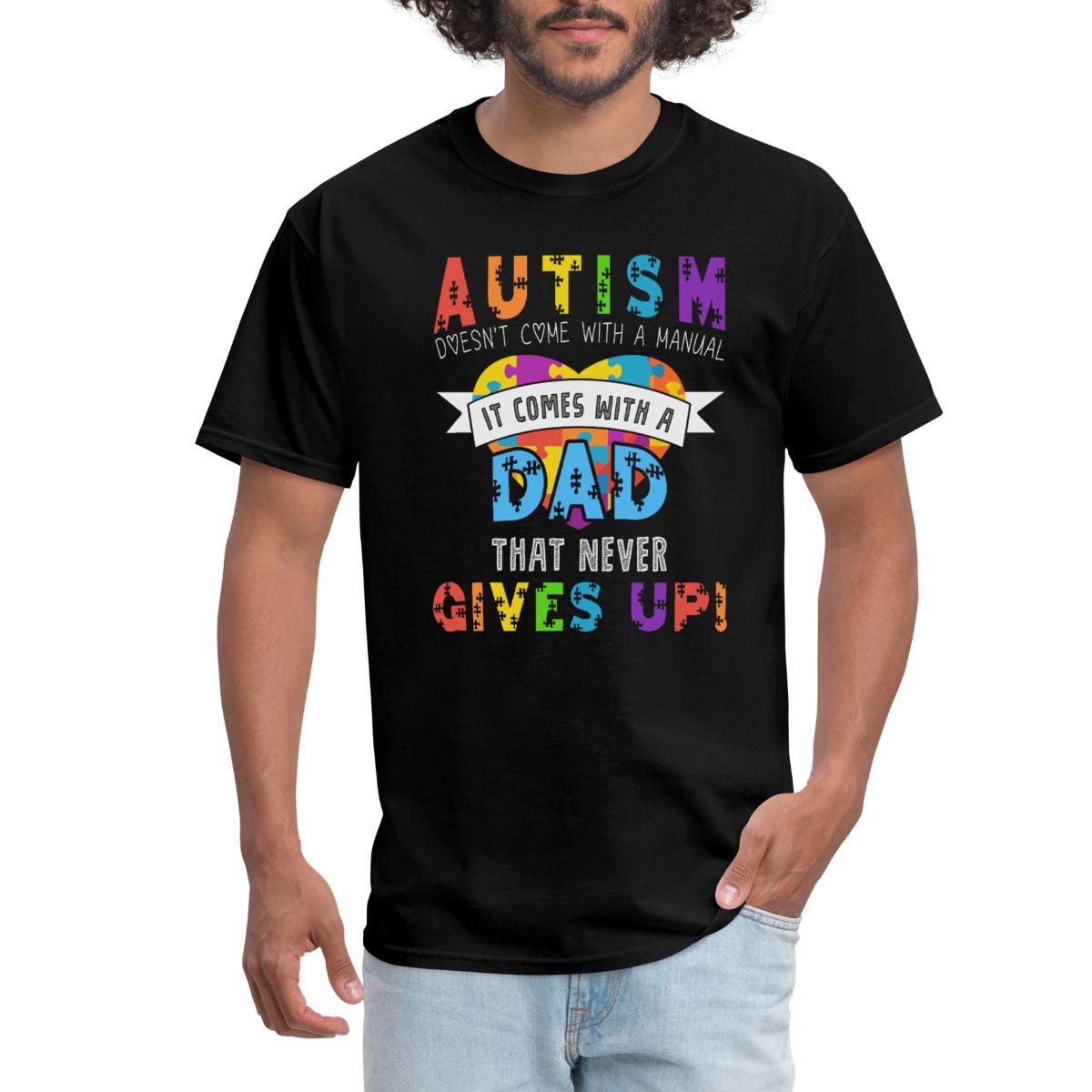 Autism Awareness Month Autism Dad Quote Men’s T-Shirt