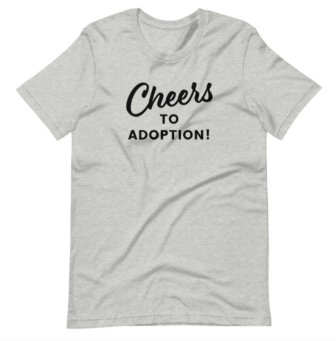 Cheers to Adoption, funny unisex t-shirt for parents, friends and family