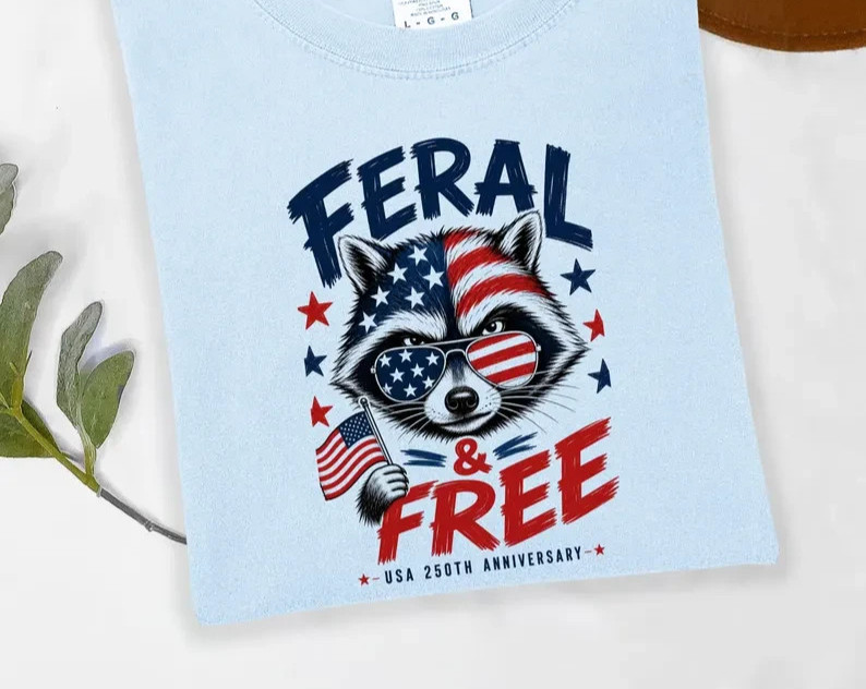Feral and Free Raccoon Shirt, Funny Patriotic 250th shirt