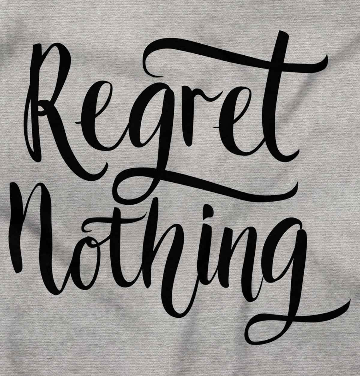 Regret Nothing Motivational Gym Workout Gift Womens Crewneck T Shirt Tees Tops
